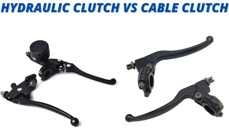Hydraulic Clutch Vs Cable Clutch Motorcycles